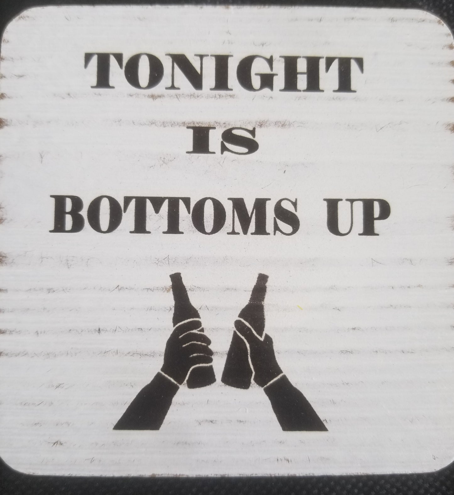 Tonight is bottoms up!