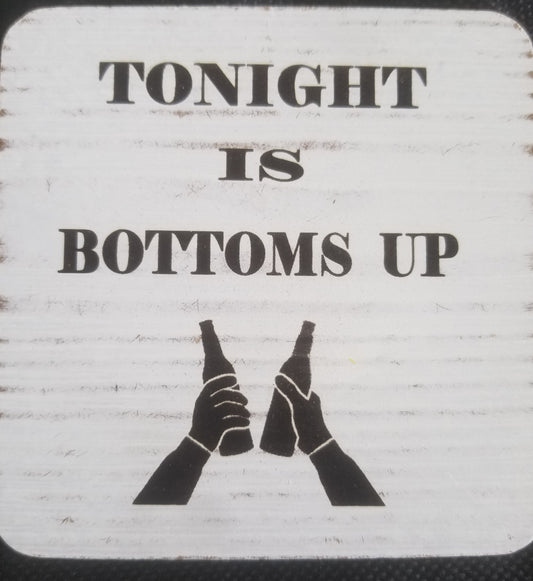 Tonight is bottoms up!